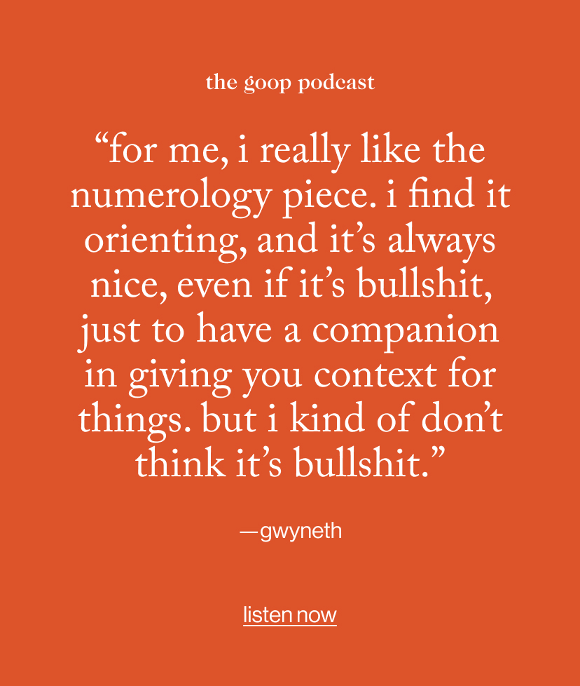 “For me, I really like the numerology piece. I find it orienting, and it’s always nice, even if it’s bullshit, just to have a companion in giving you context for things. But I kind of don’t think it’s bullshit.”