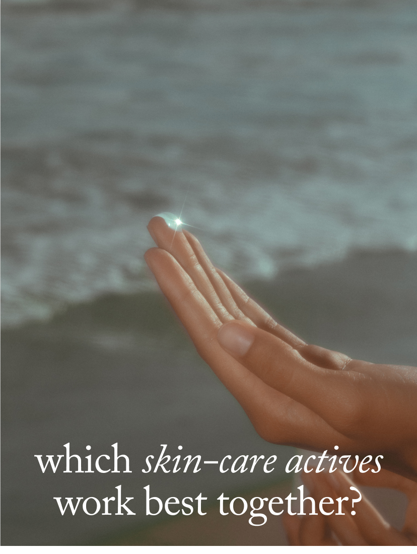 Which Skin-Care Actives Work Best Together?
