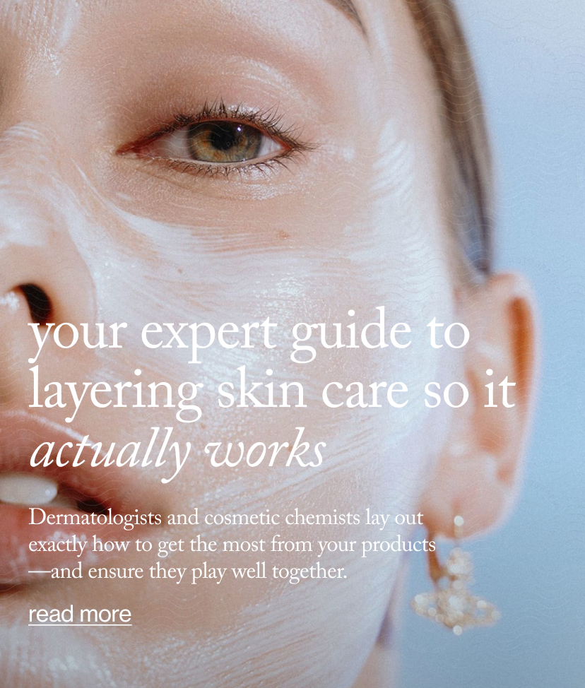 Your Expert Guide to Layering Skin care So It Actually Works&nbsp;