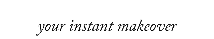 your instant makeover