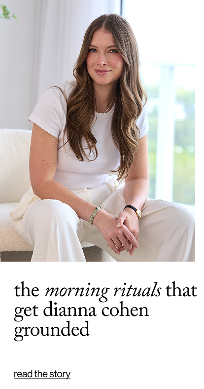 the morning rituals that get dianna cohen  grounded