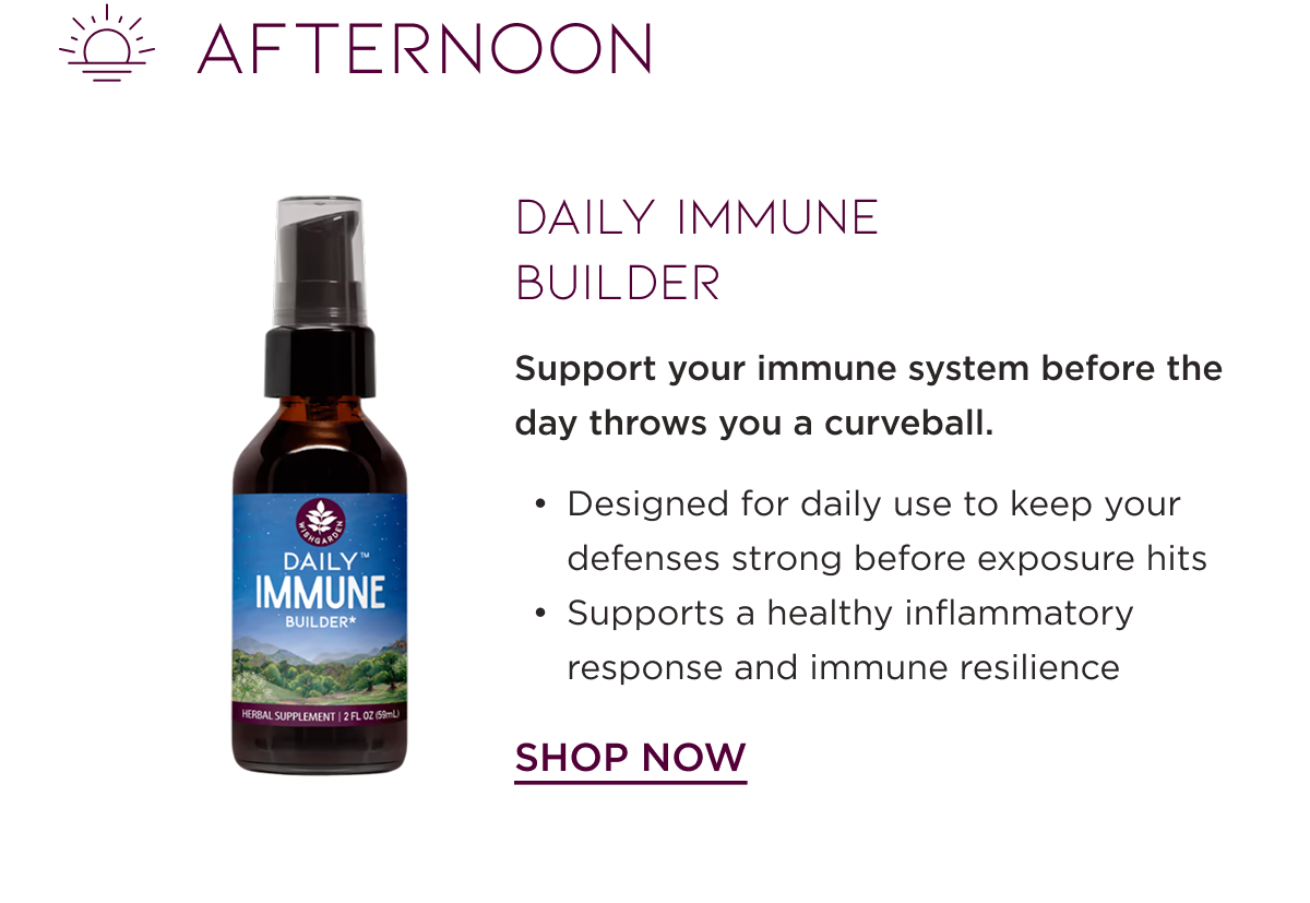 Afternoon: Daily Immune Builder. Shop Now