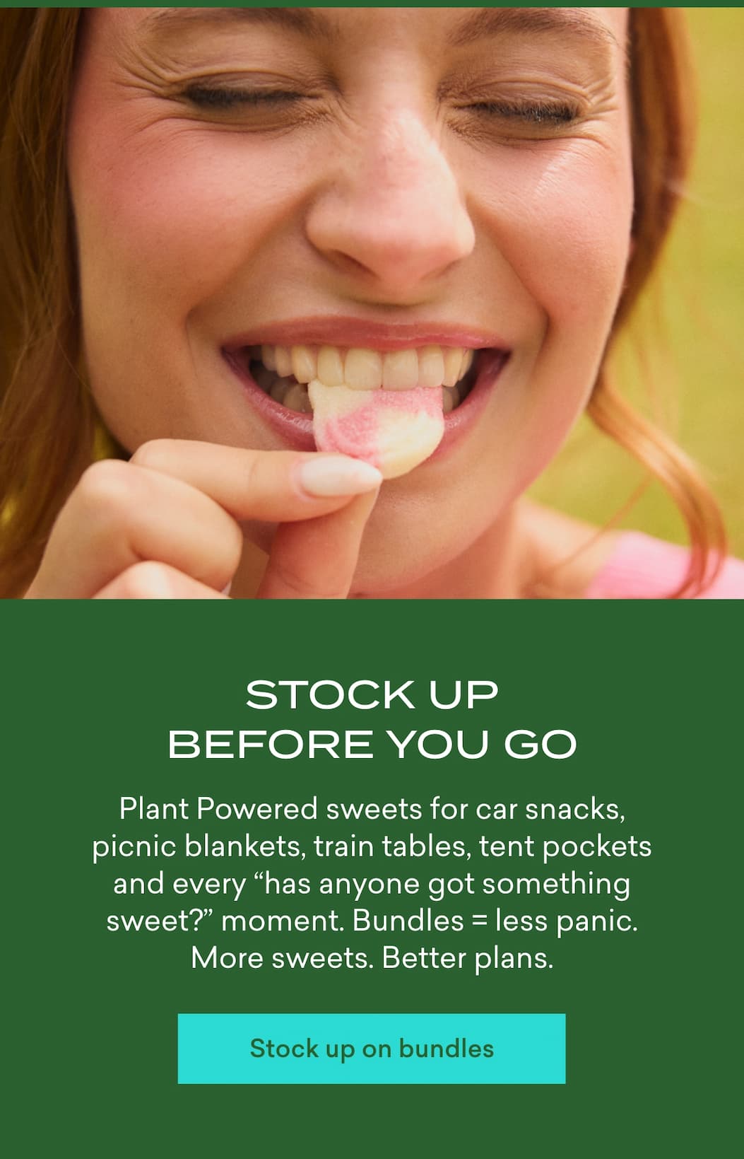 Stock up before you go  Plant Powered sweets for car snacks, picnic blankets, train tables, tent pockets and every “has anyone got something sweet?” moment. Bundles = less panic. More sweets. Better plans.