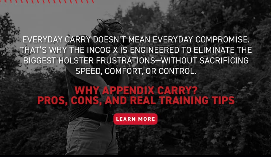 Everyday carry doesn't mean everyday compromise. That's why the Incog X is engineered to eliminate the biggest holster frustrations - without sacrificing speed, comfort, or control. Why Appendix carry? Pros, cons, and real training tips - Learn More