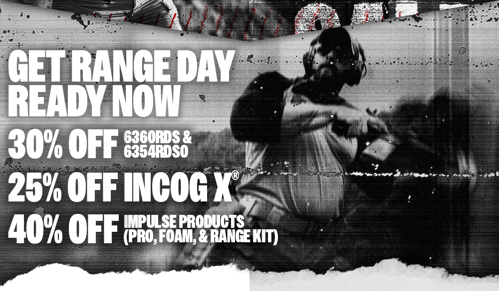 Get Range Day Ready Now - 30% Off 6360RDS & 6354RDSO, 25% Off Incog X, & 40% off Impulse Products