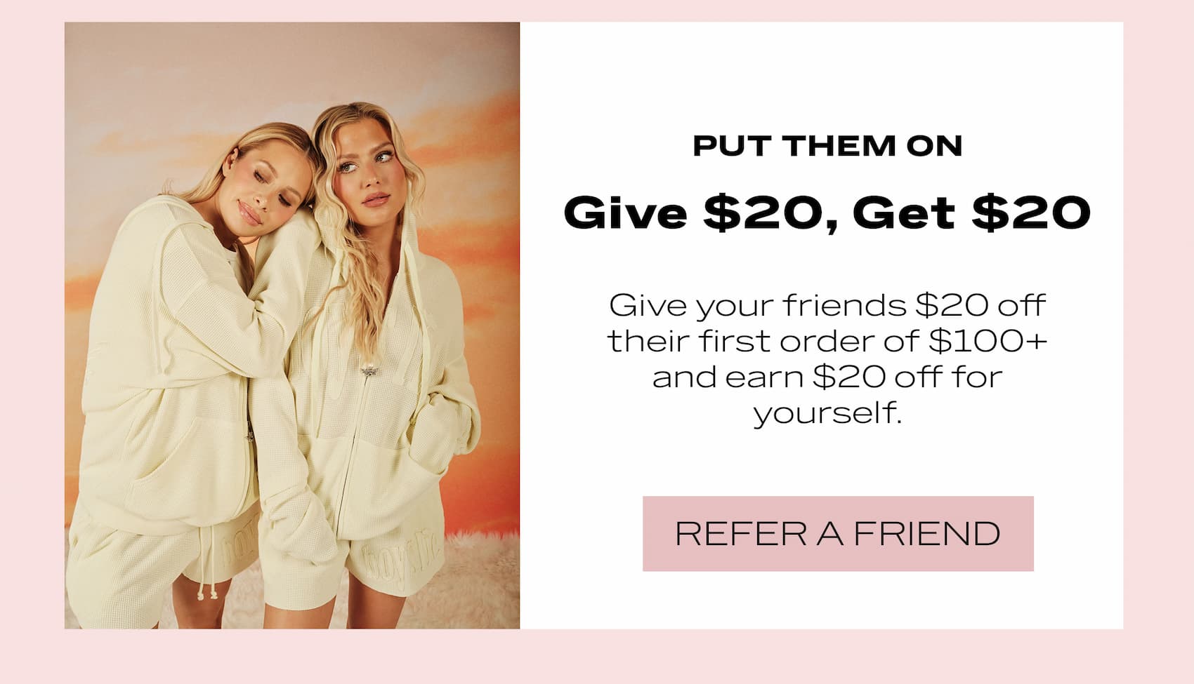 PUT THEM ON - Give $20, Get $20