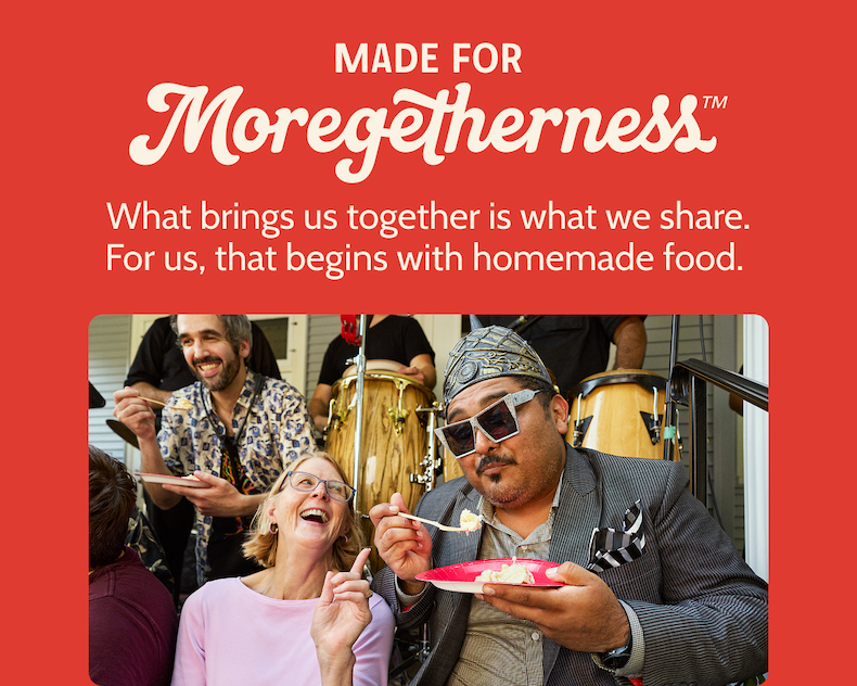 Made for moregetherness