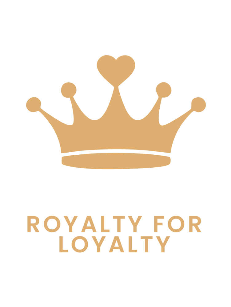 Royalty For Loyalty