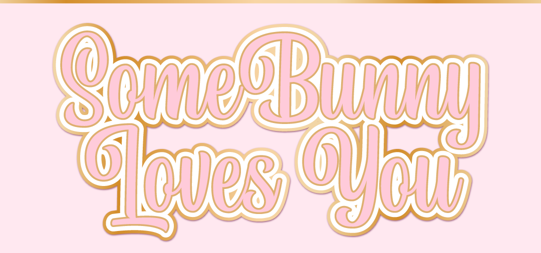 Some Bunny Loves You