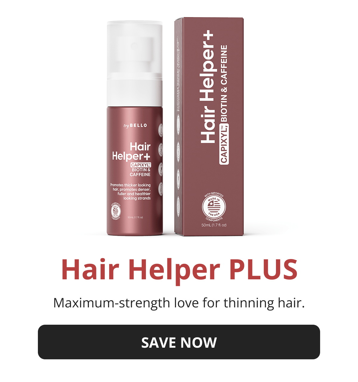 Hair Helper PLUS Maximum-strength love for thinning hair.