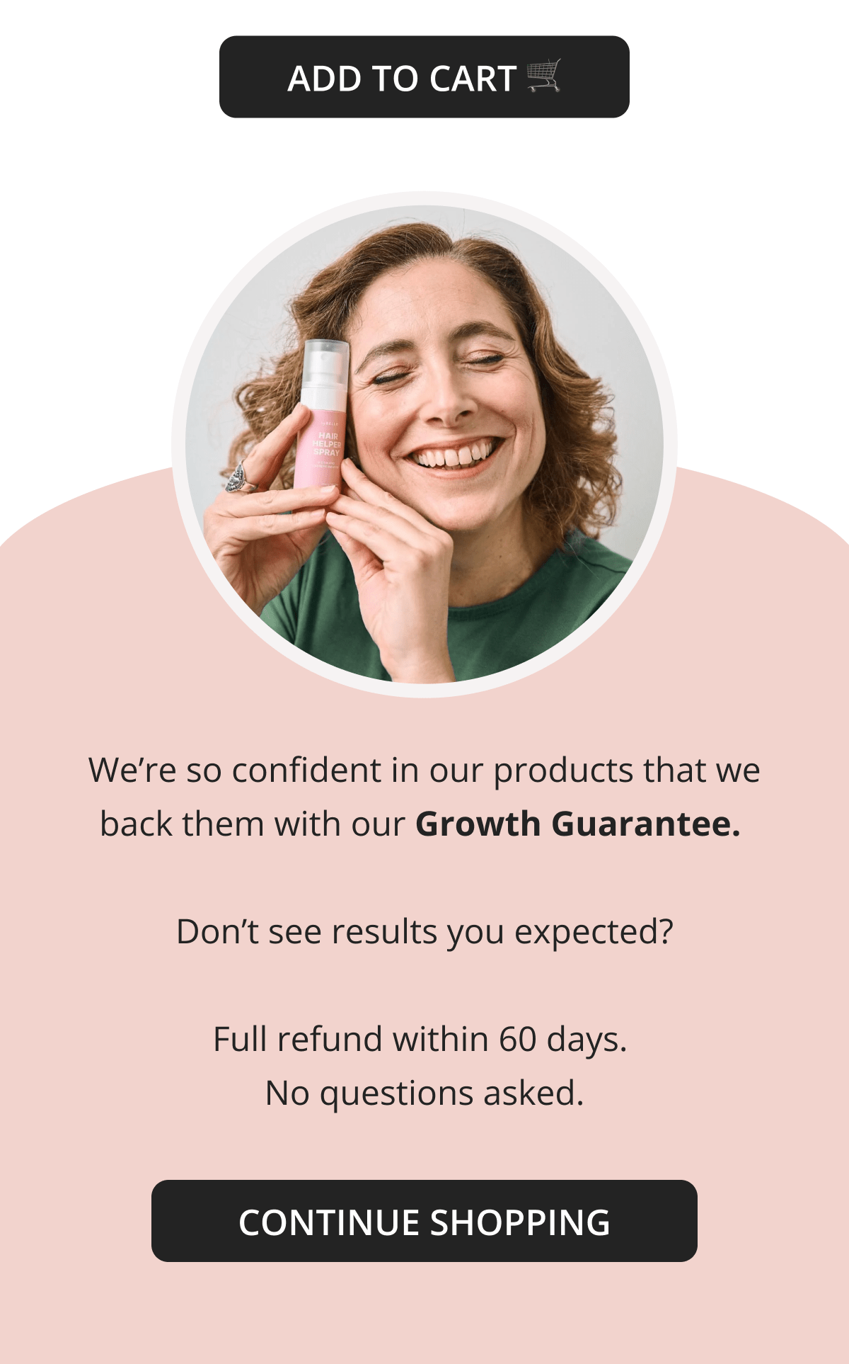 We're so confident in our products that we back them with our Growth Guarantee.   Don't see results you expected?  Full refund within 60 days.  No questions asked.