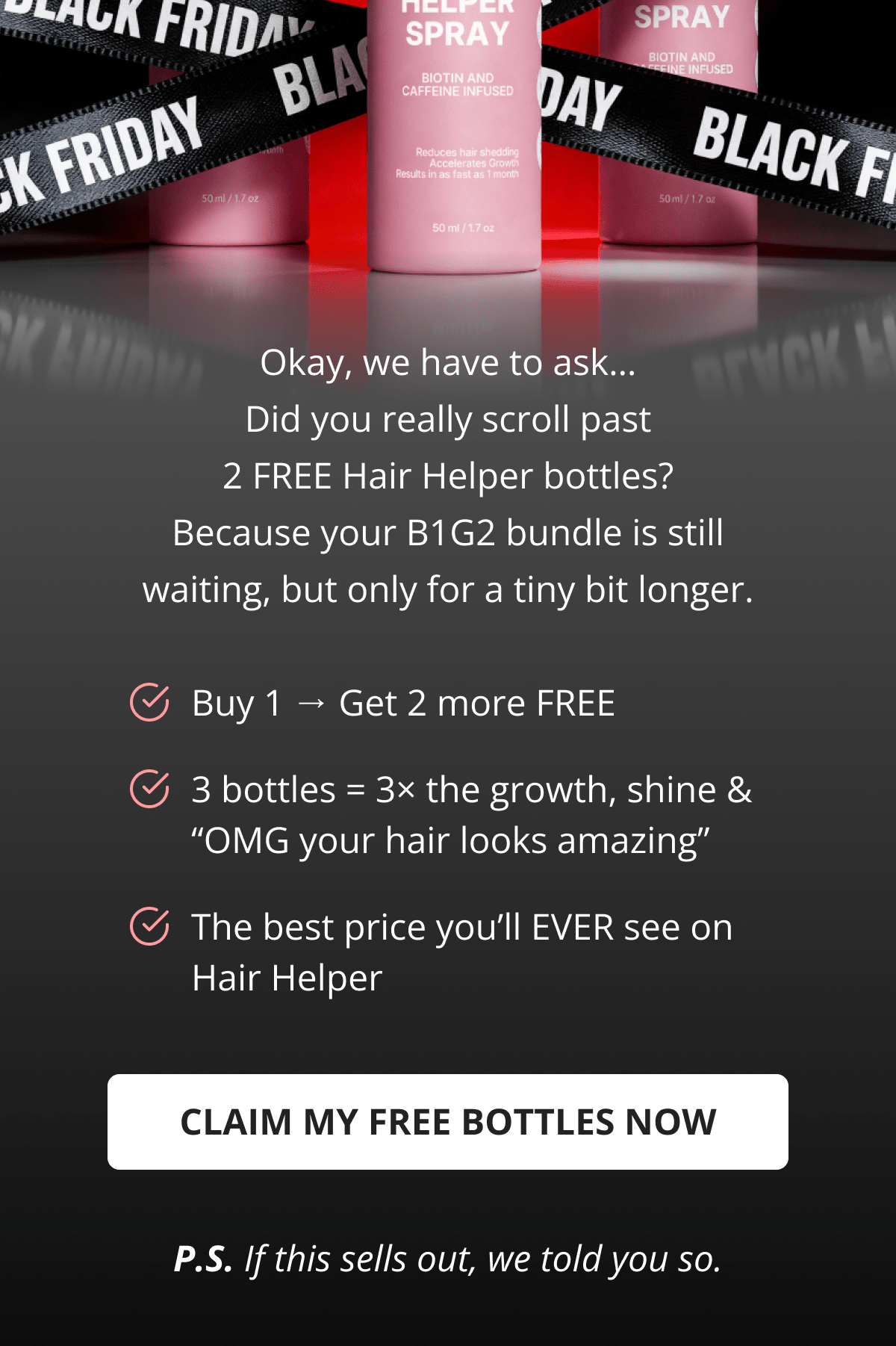 Hair Helper Spray Biotin and caffeine power for stronger, fuller hair. No brainer! Anti-Stress Gummies Because a calm mind = happy hair. Daily Hair Booster Capsules Inside-out support for that healthy glow. Eyebrow & Eyelash Serums Fuller brows and lashes? Yes, please! Hair Growth Shampoo and Conditioner Deeply cleanse your scalp while stimulating growth!