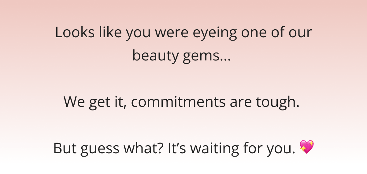 Looks like you were eyeing one of our beauty gems...   We get it, commitments are tough.   But guess what? It's waiting for you.