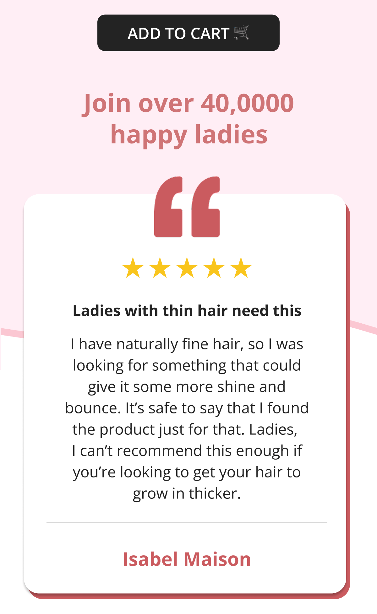 Ladies with thin hair need this I have naturally fine hair, so I was looking for something that could give it some more shine and bounce. It's safe to say that I found the product just for that. Ladies,  I can't recommend this enough if you're looking to get your hair to grow in thicker. Isabel Maison