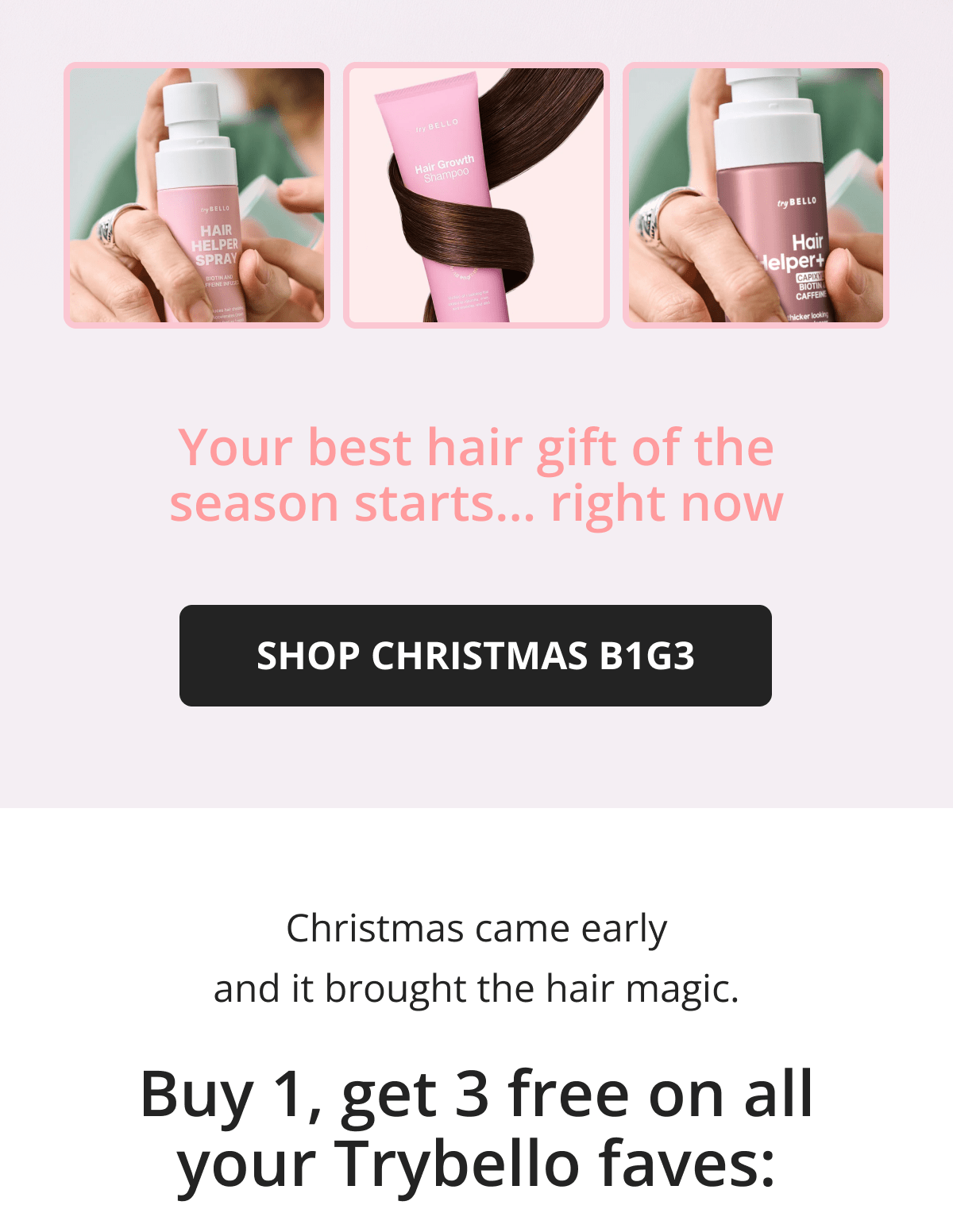 Hair Helper Spray Biotin and caffeine power for stronger, fuller hair. No brainer! Anti-Stress Gummies Because a calm mind = happy hair. Daily Hair Booster Capsules Inside-out support for that healthy glow. Eyebrow & Eyelash Serums Fuller brows and lashes? Yes, please! Hair Growth Shampoo and Conditioner Deeply cleanse your scalp while stimulating growth!