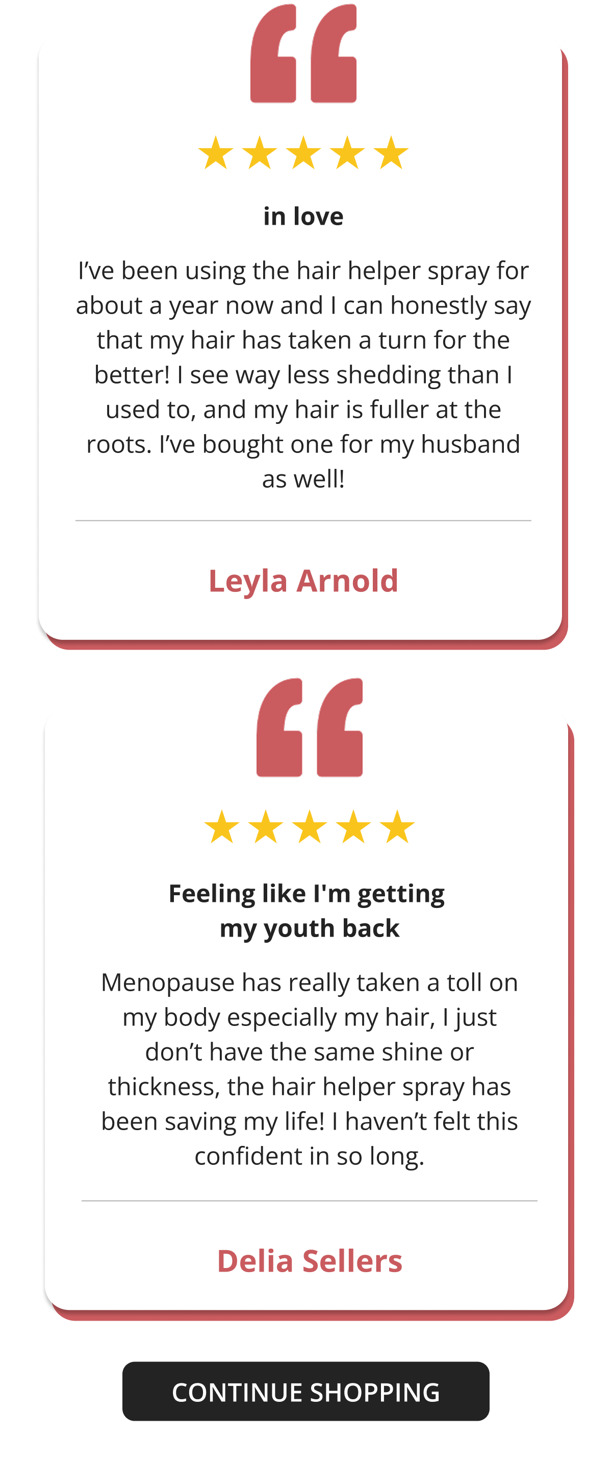 in love I've been using the hair helper spray for about a year now and I can honestly say that my hair has taken a turn for the better! I see way less shedding than I used to, and my hair is fuller at the roots. I've bought one for my husband as well! Leyla Arnold