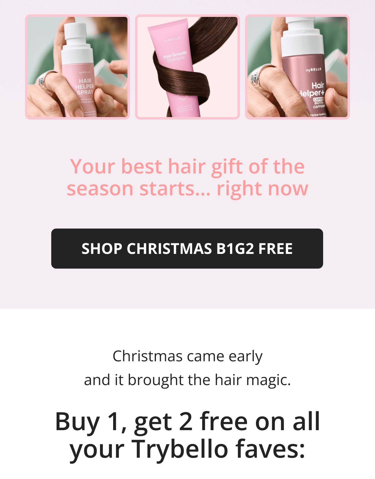 Hair Helper Spray Biotin and caffeine power for stronger, fuller hair. No brainer! Anti-Stress Gummies Because a calm mind = happy hair. Daily Hair Booster Capsules Inside-out support for that healthy glow. Eyebrow & Eyelash Serums Fuller brows and lashes? Yes, please! Hair Growth Shampoo and Conditioner Deeply cleanse your scalp while stimulating growth!