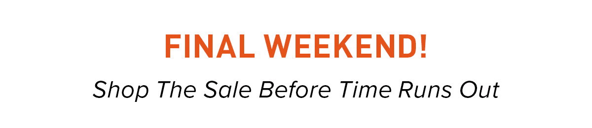Final Weekend!