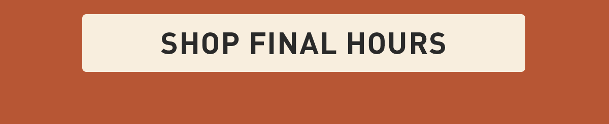 Shop Final Hours