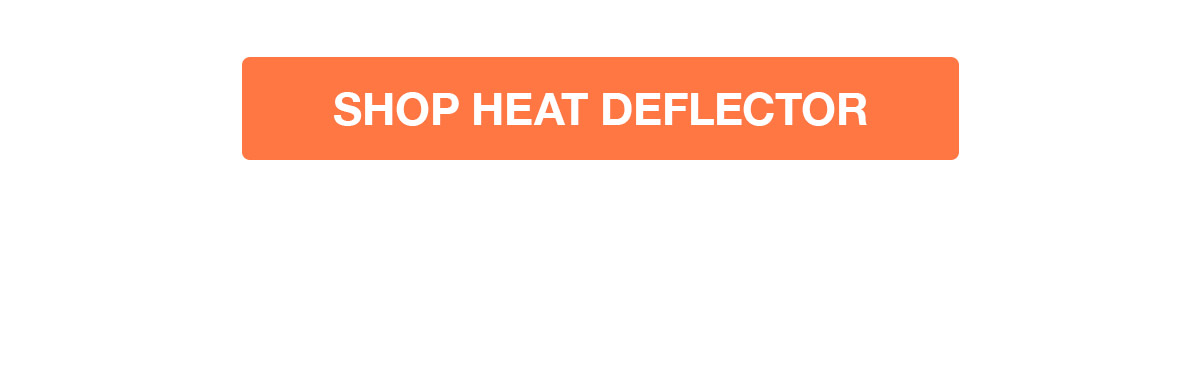 Shop Heat Deflector