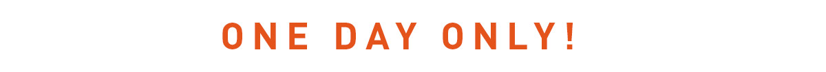 One Day Only!