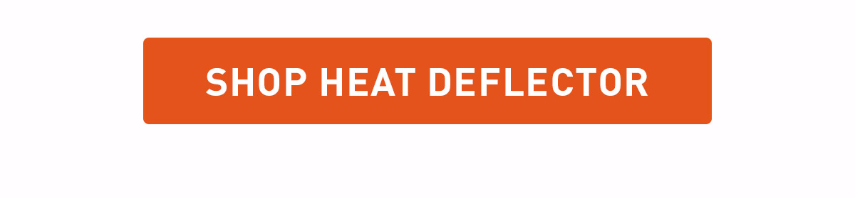 Shop Heat Deflector