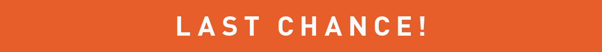 Last Chance!