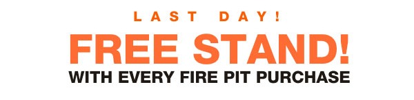Limited Time! Free Stand with the purchase of any fire pit!