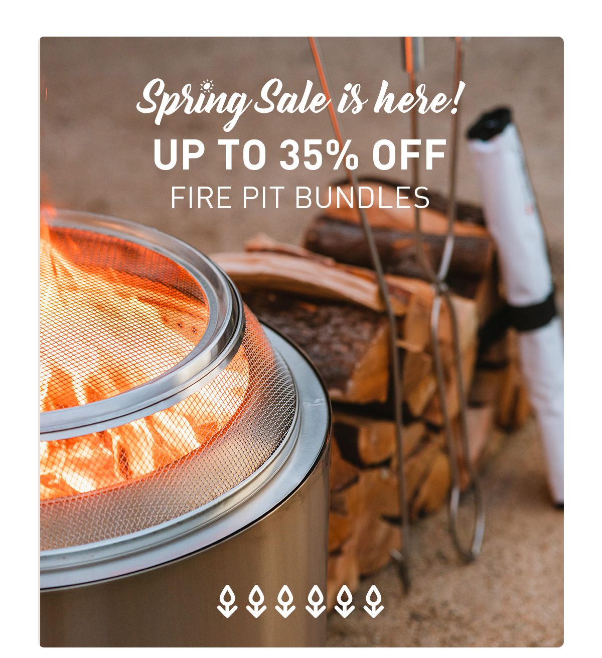 Spring Sale Is Here! Up To 35% Off Fire Pit Bundles