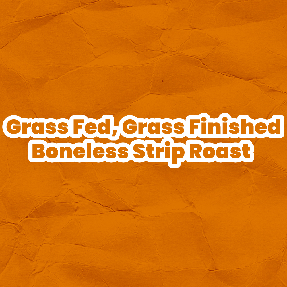 Grass Fed, Grass Finished Boneless Strip Roast