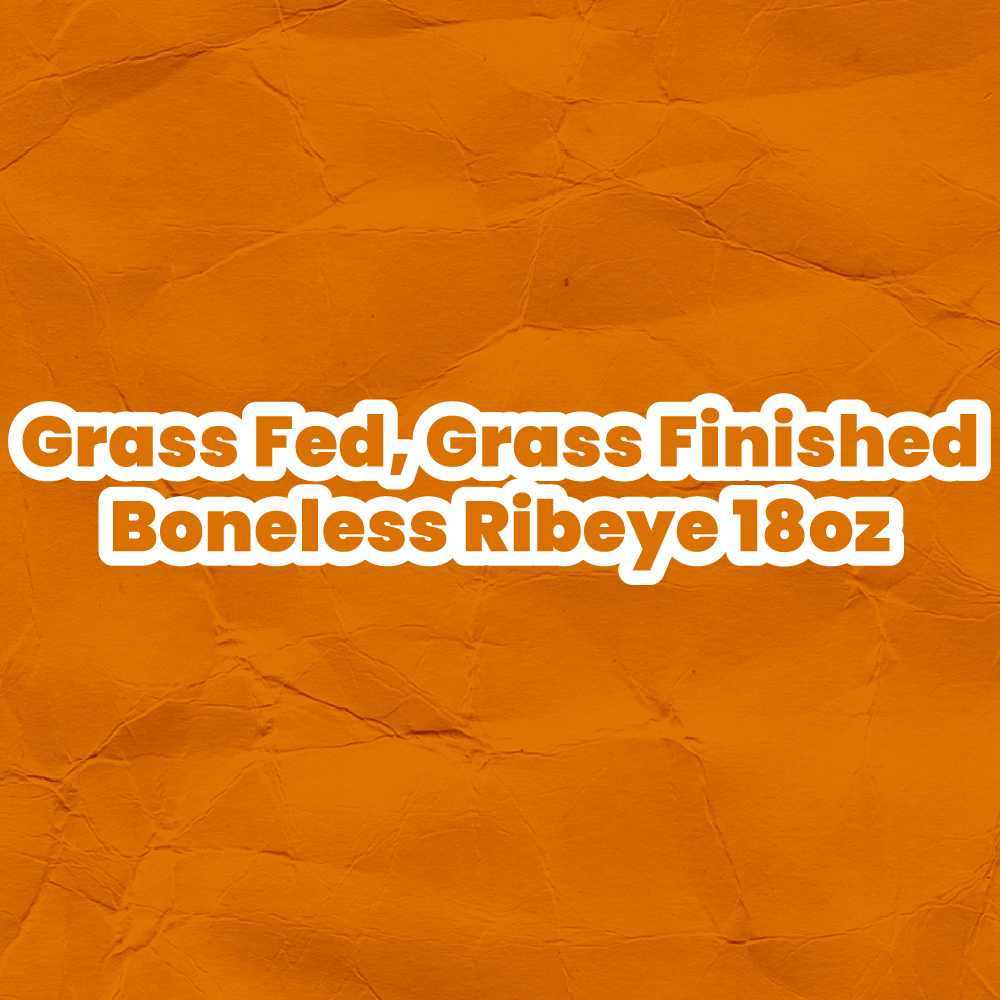 Grass Fed, Grass Finished Boneless Ribeye 18oz
