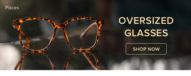 Oversized glasses