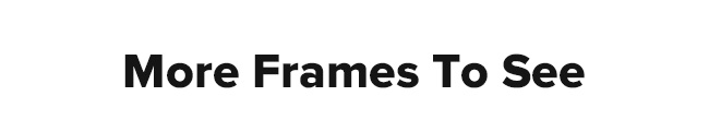 More frames to explore