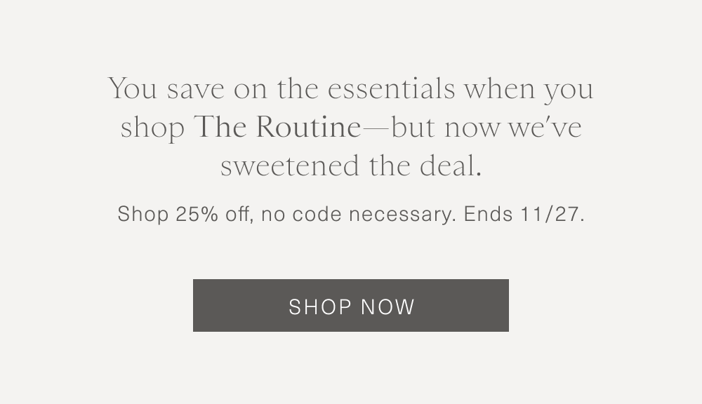 Get 25 off the complete Routine Oak Essentials