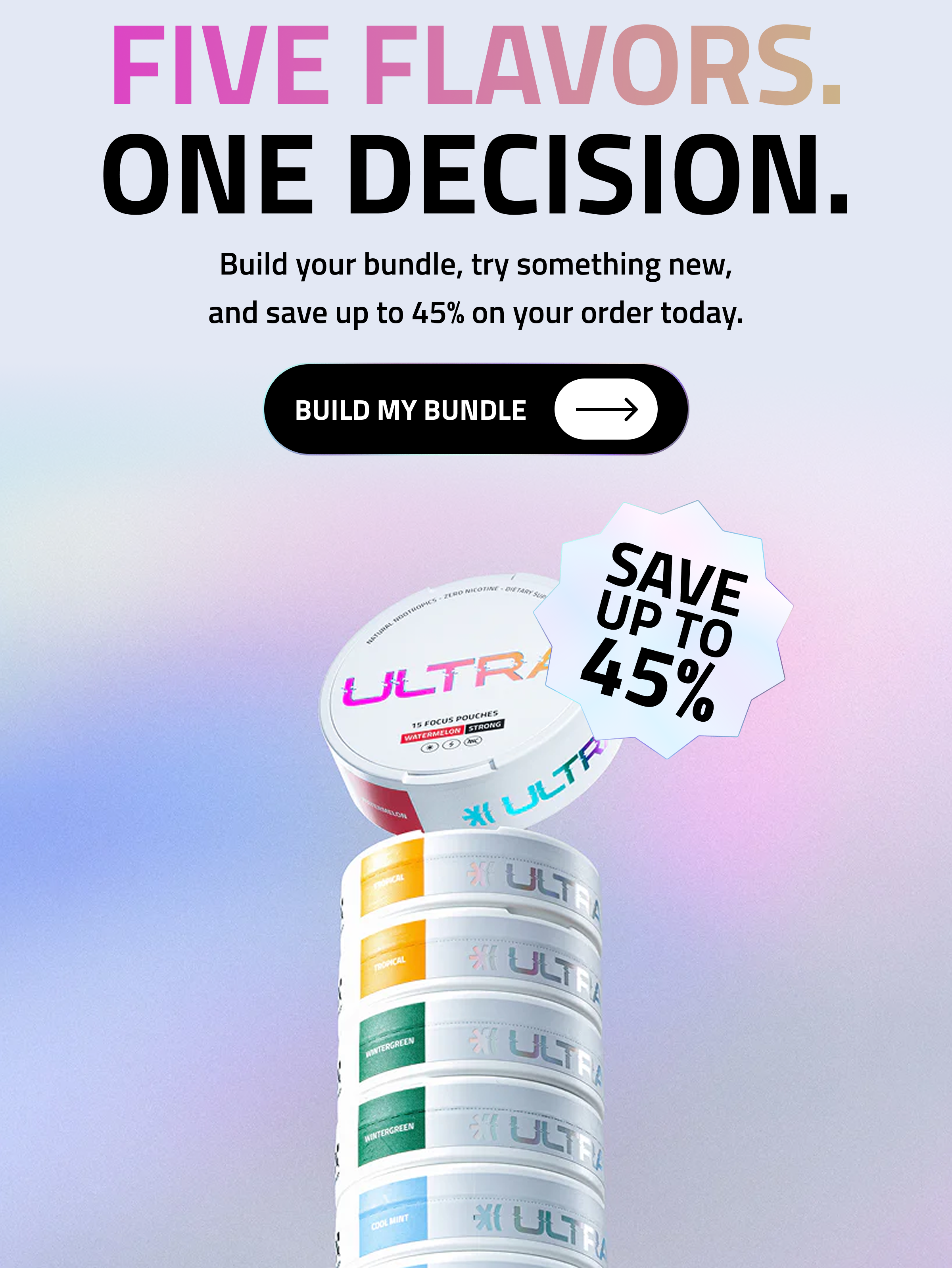 Five Flavors. One Decision. Build My Bundle.