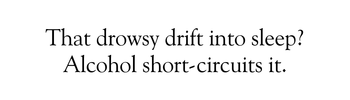 That drowsy drift into sleep?