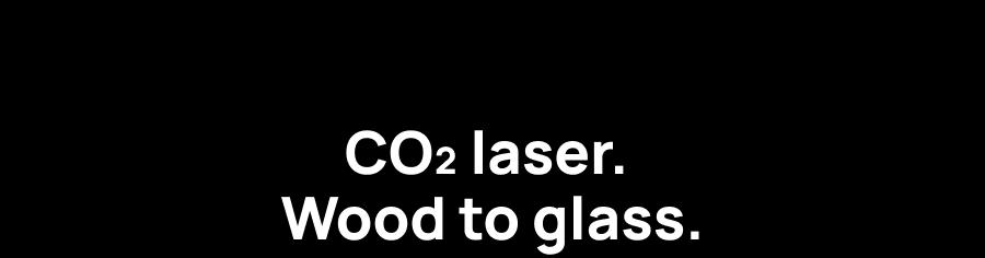 CO₂ laser. Wood to glass.