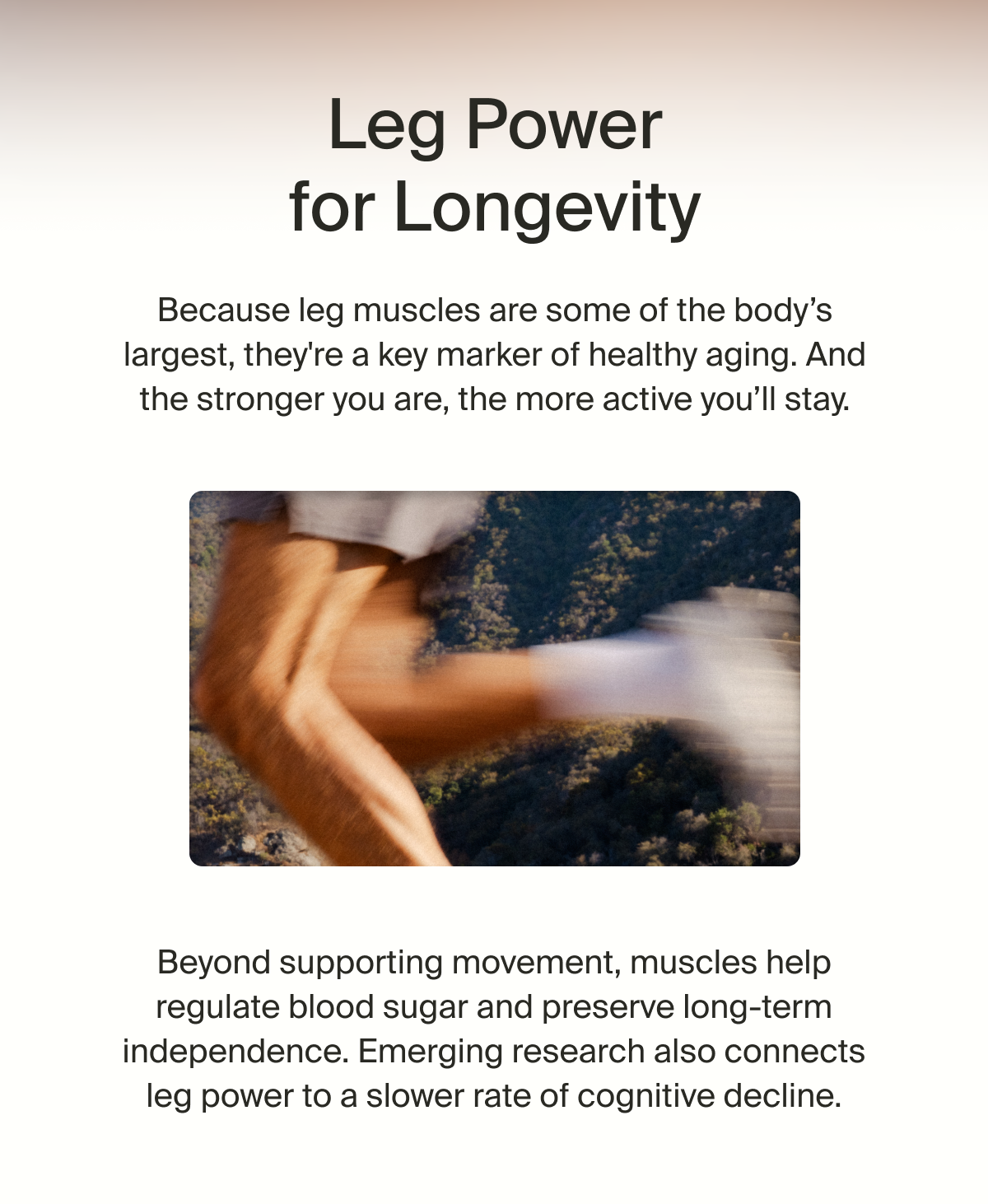 Beyond supporting movement, muscles help regulate blood sugar and preserve long-term independence. Emerging research also connects leg power to a slower rate of cognitive decline. 