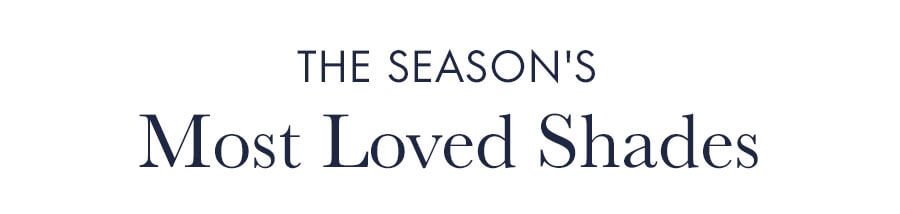 The Season's Most Loved Shades