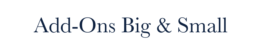 Add-Ons Big & Small