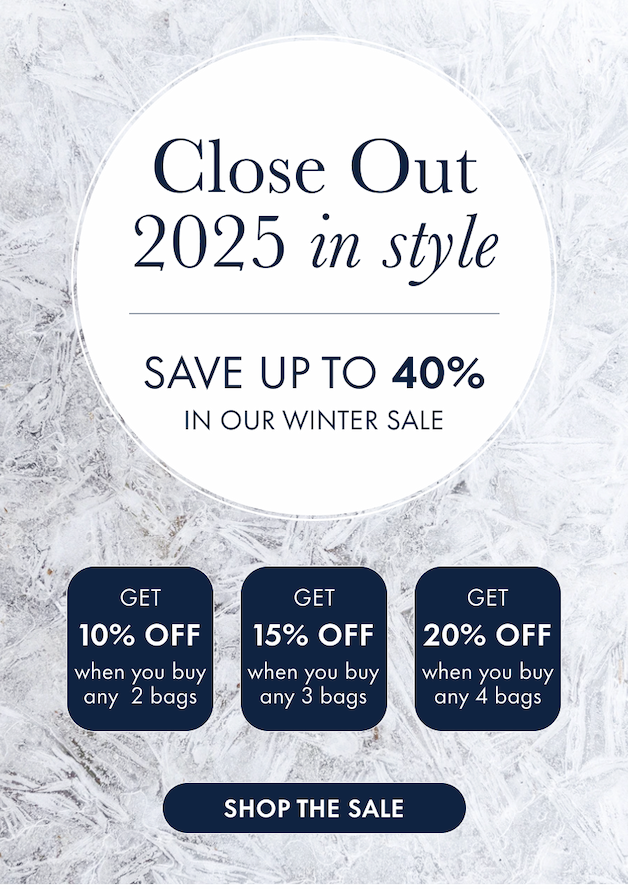 Close Out 2025 In Style Save up to 40% in our Winter Sale