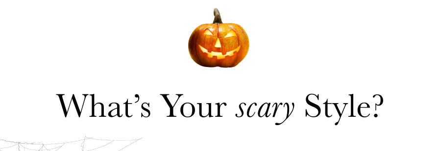 What's Your Scary Style?