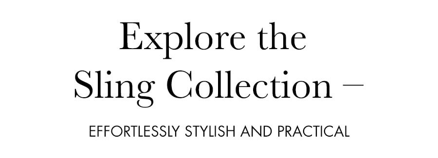 Explore the Sling Collection – Effortlessly Stylish and Practical