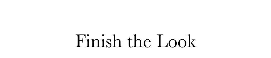 Finish the Look
