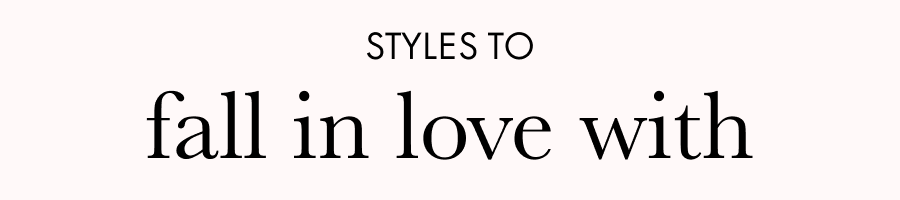 Styles to Fall in Love With