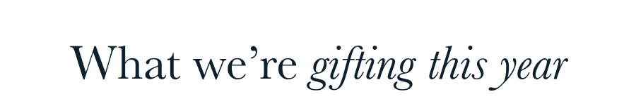 What we're gifting this year