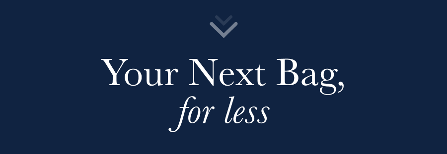 Your Next Bag, For Less