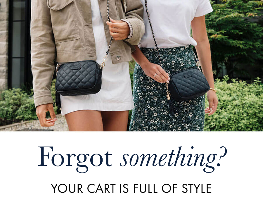Forgot Something? Your cart is full of style.