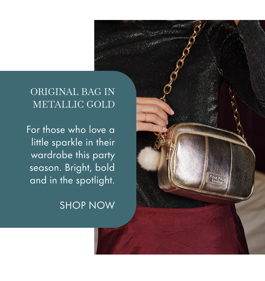 Original Bag in Metallic Gold  For those who love a little sparkle in their wardrobe this party season. Bright, bold and in the spotlight.  SHOP NOW