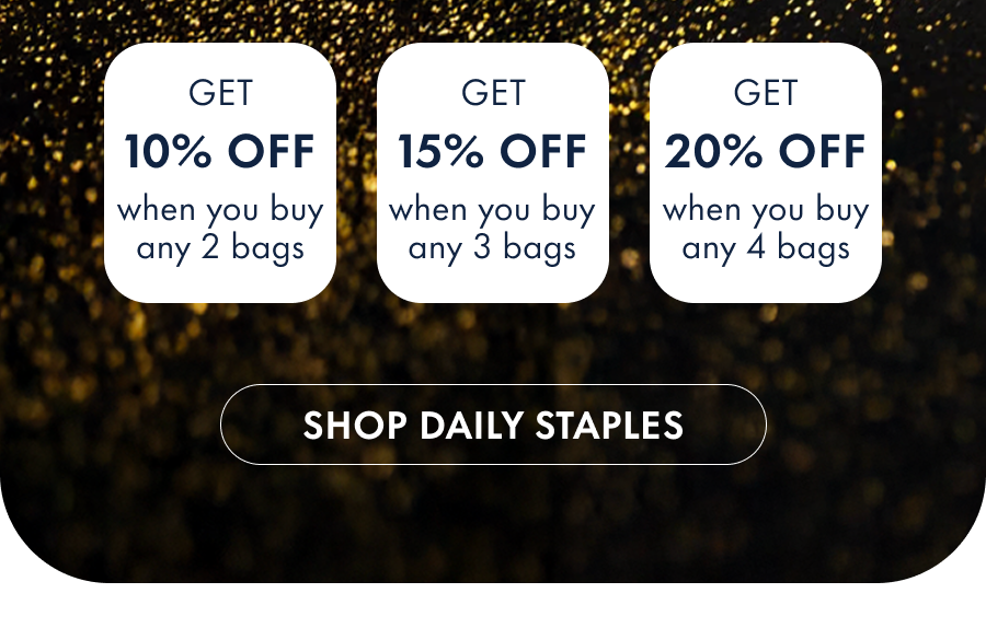 Get 10% off when you buy 2 bags Get 15% off when you buy 3 bags Get 20% off when you buy 4 bags